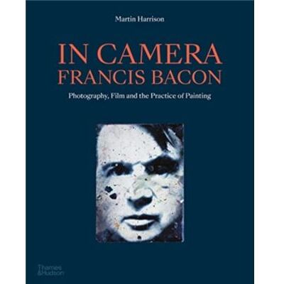 Thames Hudson Ltd In Camera Francis Bacon by Martin Harrison - Publicité Thames Hudson Ltd In Camera Francis Bacon by Martin Harrison - Publicité