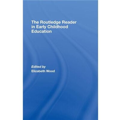 The Routledge Reader in Early Childhood Education by Elizabeth Wood - Publicité The Routledge Reader in Early Childhood Education by Elizabeth Wood - Publicité