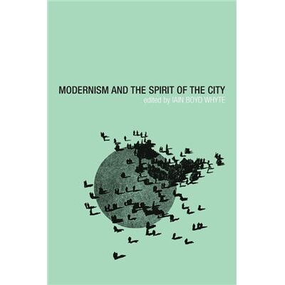 Modernism and the Spirit of the City by Iain Boyd Whyte - Publicité Modernism and the Spirit of the City by Iain Boyd Whyte - Publicité