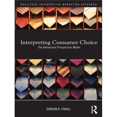 Routledge Interpreting Consumer Choice by Gordon Foxall - Publicité Routledge Interpreting Consumer Choice by Gordon Foxall - Publicité