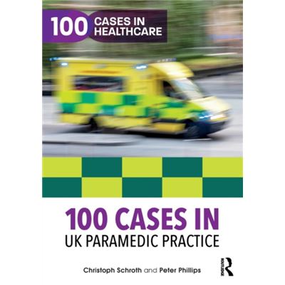 Inconnu 100 Cases in UK Paramedic Practice by Phillips & Peter Bournemouth University & UK - Publicité Inconnu 100 Cases in UK Paramedic Practice by Phillips & Peter Bournemouth University & UK - Publicité