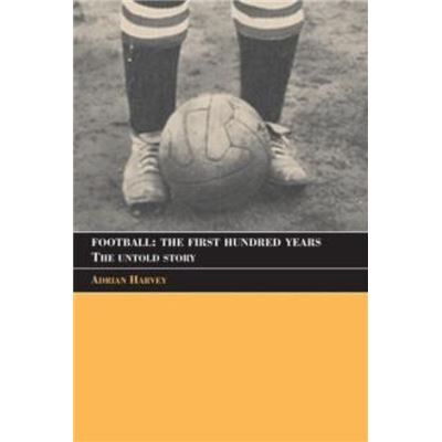 Routledge Football The First Hundred Years by Harvey Adrian Birkbeck College University of London UK Paperback Book - Publicité Routledge Football The First Hundred Years by Harvey Adrian Birkbeck College University of London UK Paperback Book - Publicité