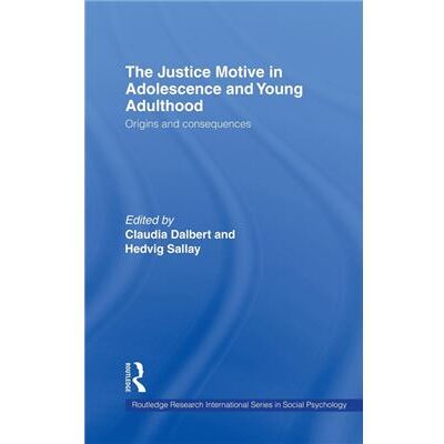 The Justice Motive in Adolescence and Young Adulthood by Claudia Dalbert - Publicité The Justice Motive in Adolescence and Young Adulthood by Claudia Dalbert - Publicité