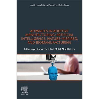 Elsevier Advances in Additive Manufacturing Ajay Kumar - Publicité Elsevier Advances in Additive Manufacturing Ajay Kumar - Publicité