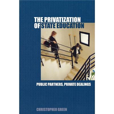 Routledge The Privatization of State Education by Chris Green - Publicité Routledge The Privatization of State Education by Chris Green - Publicité