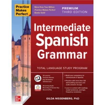McGrawHill Education Practice Makes Perfect Intermediate Spanish Grammar Premium Third Edition by Gilda Nissenberg - Publicité McGrawHill Education Practice Makes Perfect Intermediate Spanish Grammar Premium Third Edition by Gilda Nissenberg - Publicité