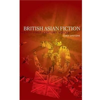 Manchester Univ Pr British Asian Fiction by Sara Upstone - Publicité Manchester Univ Pr British Asian Fiction by Sara Upstone - Publicité