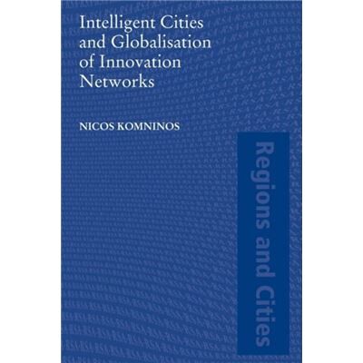 Routledge Intelligent Cities and Globalisation of Innovation Networks by Nicos Komninos - Publicité Routledge Intelligent Cities and Globalisation of Innovation Networks by Nicos Komninos - Publicité