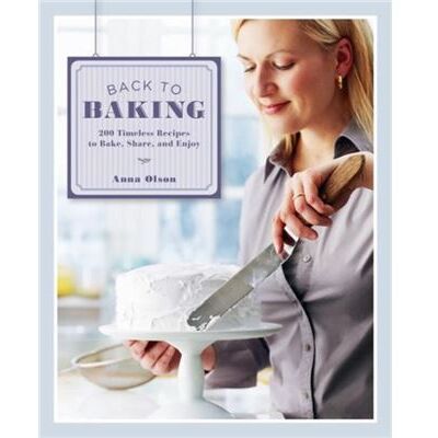 Back to Baking 200 Timeless Recipes to Bake Share and Enjoy by Anna Olson - Publicité Back to Baking 200 Timeless Recipes to Bake Share and Enjoy by Anna Olson - Publicité