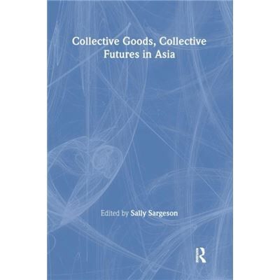 Routledge Collective Goods by Sally Sargeson - Publicité Routledge Collective Goods by Sally Sargeson - Publicité
