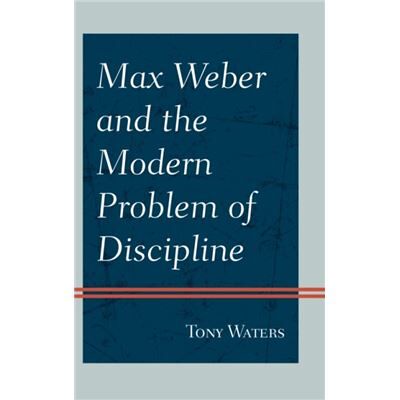 Inconnu Max Weber and the Modern Problem of Discipline by Tony Waters - Publicité Inconnu Max Weber and the Modern Problem of Discipline by Tony Waters - Publicité