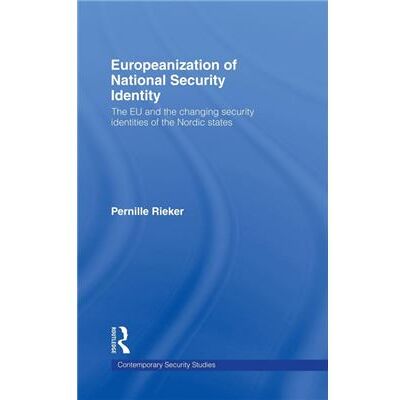 Routledge Europeanization of National Security Identity by Pernille Rieker - Publicité Routledge Europeanization of National Security Identity by Pernille Rieker - Publicité