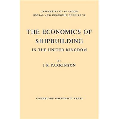 The Economics of Shipbuilding in the United Kingdom - J. R. Parkinson - Cambridge University Press - Livre en Anglais - Paperback - Publicité The Economics of Shipbuilding in the United Kingdom - J. R. Parkinson - Cambridge University Press - Livre en Anglais - Paperback - Publicité