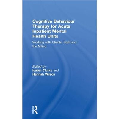 Routledge Cognitive Behaviour Therapy for Acute Inpatient Mental Health Units by Hannah Wilson Isabel Clarke Hardcover Book - Publicité Routledge Cognitive Behaviour Therapy for Acute Inpatient Mental Health Units by Hannah Wilson Isabel Clarke Hardcover Book - Publicité