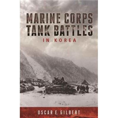 Marine Corps Tank Battles in Korea by Oscar E. Gilbert - Publicité Marine Corps Tank Battles in Korea by Oscar E. Gilbert - Publicité