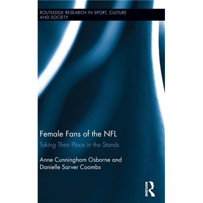 Female Fans of the NFL - Coombs Danielle Sarver Kent State University USA - Taylor amp Francis Ltd - Livre en Anglais - Hardback - Publicité Female Fans of the NFL - Coombs Danielle Sarver Kent State University USA - Taylor amp Francis Ltd - Livre en Anglais - Hardback - Publicité