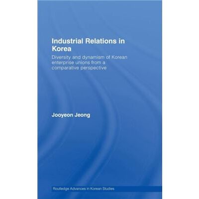 Routledge Industrial Relations in Korea by Jooyeon Jeong - Publicité Routledge Industrial Relations in Korea by Jooyeon Jeong - Publicité