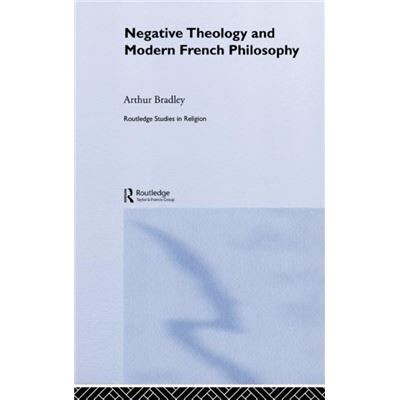 Routledge Negative Theology and Modern French Philosophy by Arthur Bradley - Publicité Routledge Negative Theology and Modern French Philosophy by Arthur Bradley - Publicité