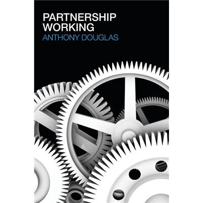 Routledge Partnership Working by Anthony Douglas - Publicité Routledge Partnership Working by Anthony Douglas - Publicité