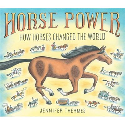 Abrams Horse Power How Horses Changed the World by Jennifer Thermes - Publicité Abrams Horse Power How Horses Changed the World by Jennifer Thermes - Publicité