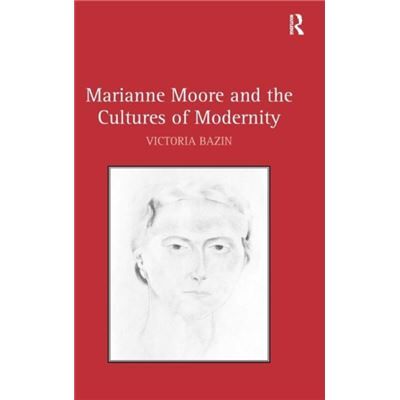 Marianne Moore and the Cultures of Modernity - Victoria Bazin - Taylor amp Francis Ltd - Livre en Anglais - Hardback - Publicité Marianne Moore and the Cultures of Modernity - Victoria Bazin - Taylor amp Francis Ltd - Livre en Anglais - Hardback - Publicité