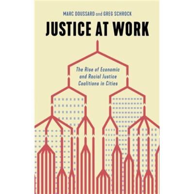 University of Minnesota Press Justice at Work by Greg Schrock - Publicité University of Minnesota Press Justice at Work by Greg Schrock - Publicité