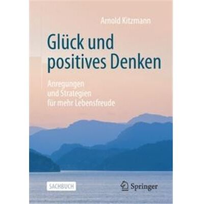 Gluck und positives Denken - Arnold Kitzmann - Springer - Livre en Allemand - Paperback - Publicité Gluck und positives Denken - Arnold Kitzmann - Springer - Livre en Allemand - Paperback - Publicité