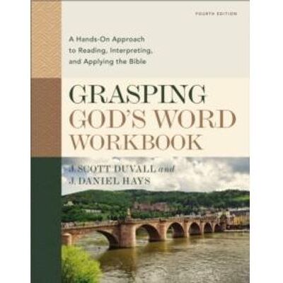 Grasping Gods Word Workbook Fourth Edition - J. Daniel Hays - Zondervan - Livre en Anglais - Paperback - Publicité Grasping Gods Word Workbook Fourth Edition - J. Daniel Hays - Zondervan - Livre en Anglais - Paperback - Publicité