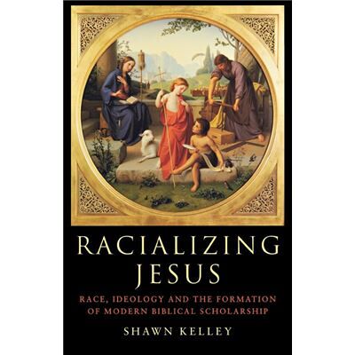 Routledge Racializing Jesus by Shawn Kelley - Publicité Routledge Racializing Jesus by Shawn Kelley - Publicité