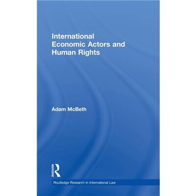 Routledge International Economic Actors and Human Rights by Adam McBeth - Publicité Routledge International Economic Actors and Human Rights by Adam McBeth - Publicité