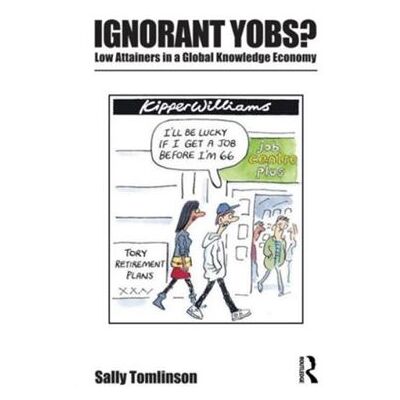 Inconnu Ignorant Yobs Low Attainers in a Global Knowledge Economy by Sally Tomlinson Paperback Book - Publicité Inconnu Ignorant Yobs Low Attainers in a Global Knowledge Economy by Sally Tomlinson Paperback Book - Publicité