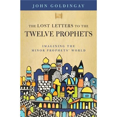 The Lost Letters to the Twelve Prophets - Dr. John Goldingay - Zondervan - Livre en Anglais - Paperback - Publicité The Lost Letters to the Twelve Prophets - Dr. John Goldingay - Zondervan - Livre en Anglais - Paperback - Publicité