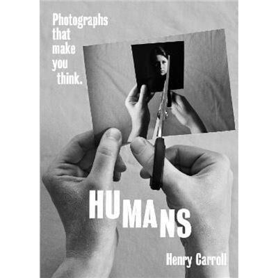 HUMANS - Henry Carroll - Abrams - Livre en Anglais - Paperback - Publicité HUMANS - Henry Carroll - Abrams - Livre en Anglais - Paperback - Publicité