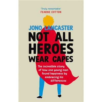 Ebury Publishing Not All Heroes Wear Capes by Jono Lancaster - Publicité Ebury Publishing Not All Heroes Wear Capes by Jono Lancaster - Publicité