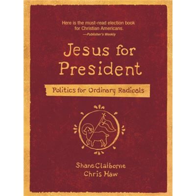 Jesus for President - Chris Haw - Zondervan - Livre en Anglais - Paperback - Publicité Jesus for President - Chris Haw - Zondervan - Livre en Anglais - Paperback - Publicité