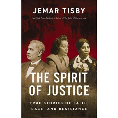 The Spirit of Justice - Tisby Jemar Tisby - Zondervan - Livre en Anglais - Hardback - Publicité The Spirit of Justice - Tisby Jemar Tisby - Zondervan - Livre en Anglais - Hardback - Publicité