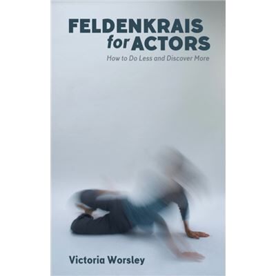 Feldenkrais for Actors by Victoria Worsley - Publicité Feldenkrais for Actors by Victoria Worsley - Publicité