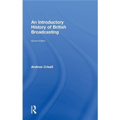 Routledge An Introductory History of British Broadcasting by Andrew Crisell - Publicité Routledge An Introductory History of British Broadcasting by Andrew Crisell - Publicité