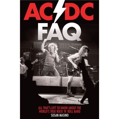 Hal Leonard Corporation ACDC FAQ All Thats Left to Know About the Worlds True Rock n Roll Band by Susan Masino - Publicité Hal Leonard Corporation ACDC FAQ All Thats Left to Know About the Worlds True Rock n Roll Band by Susan Masino - Publicité