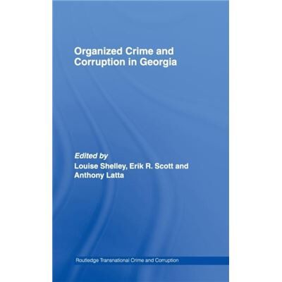 Routledge Organized Crime and Corruption in Georgia by Louise Shelley - Publicité Routledge Organized Crime and Corruption in Georgia by Louise Shelley - Publicité