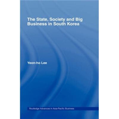 Routledge The State Society and Big Business in South Korea by YeonHo Lee - Publicité Routledge The State Society and Big Business in South Korea by YeonHo Lee - Publicité
