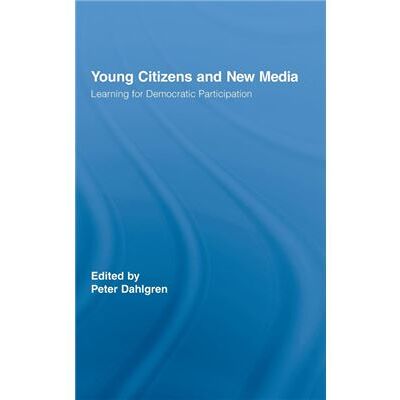 Routledge Young Citizens and New Media by Peter Dahlgren - Publicité Routledge Young Citizens and New Media by Peter Dahlgren - Publicité