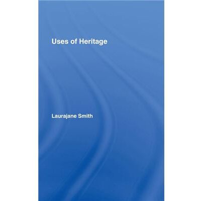 Routledge Uses of Heritage by Laurajane Smith - Publicité Routledge Uses of Heritage by Laurajane Smith - Publicité