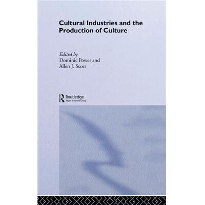 Routledge Cultural Industries and the Production of Culture by Dominic Power - Publicité Routledge Cultural Industries and the Production of Culture by Dominic Power - Publicité
