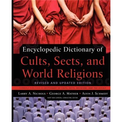 Zondervan Encyclopedic Dictionary of Cults Sects and World Religions by Alvin J. Schmidt - Publicité Zondervan Encyclopedic Dictionary of Cults Sects and World Religions by Alvin J. Schmidt - Publicité