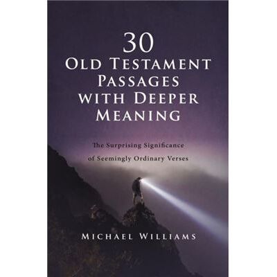 30 Old Testament Passages with Deeper Meaning - Michael Williams - Zondervan - Livre en Anglais - Paperback - Publicité 30 Old Testament Passages with Deeper Meaning - Michael Williams - Zondervan - Livre en Anglais - Paperback - Publicité
