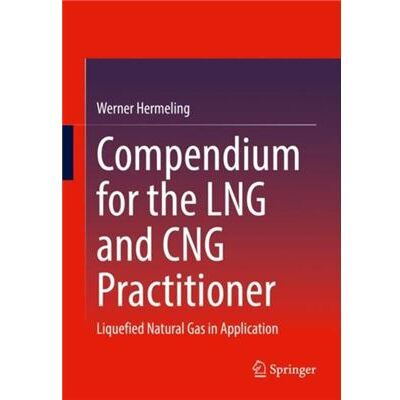 Compendium for the LNG and CNG Practitioner - Werner Hermeling - Springer - Livre en Anglais - Paperback - Publicité Compendium for the LNG and CNG Practitioner - Werner Hermeling - Springer - Livre en Anglais - Paperback - Publicité