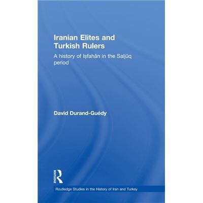 Routledge Iranian Elites and Turkish Rulers by David DurandGuedy Hardcover Book - Publicité Routledge Iranian Elites and Turkish Rulers by David DurandGuedy Hardcover Book - Publicité