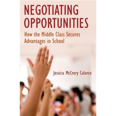 Inconnu Negotiating Opportunities by McCrory Calarco Jessica Assistant Professor of Sociology Assistant Professor of Sociology Indiana University Hardcover Book - Publicité Inconnu Negotiating Opportunities by McCrory Calarco Jessica Assistant Professor of Sociology Assistant Professor of Sociology Indiana University Hardcover Book - Publicité