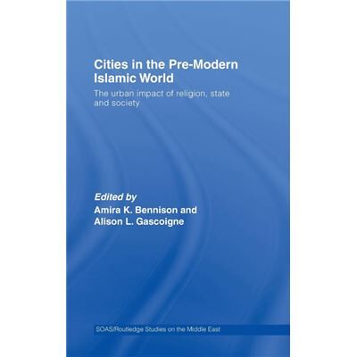 Routledge Cities in the PreModern Islamic World by Amira K. Bennison - Publicité Routledge Cities in the PreModern Islamic World by Amira K. Bennison - Publicité